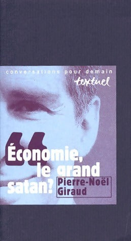 Livrenpoche : Economie, le grand Satan ? - Pierre-Noël Giraud - Livre