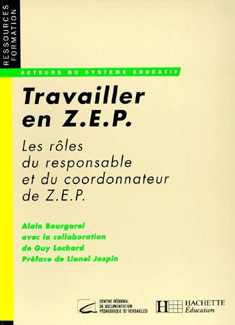 Livrenpoche : Travailler en Z.E.P. Les rôles du coordonnateur et du responsable de Z.E.P - Alain Bourgarel - Livre
