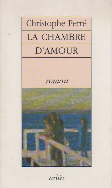 Livrenpoche : La chambre d'amour - Christophe Ferré - Livre