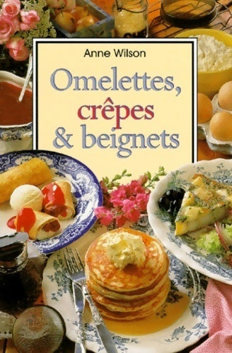 Livrenpoche : Omelettes, crêpes & beignets - Anne Wilson - Livre