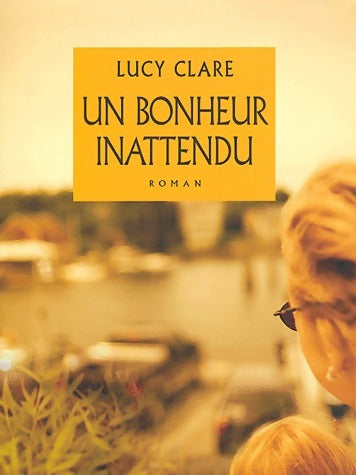 Livrenpoche : Un bonheur inattendu - Lucy Clare - Livre