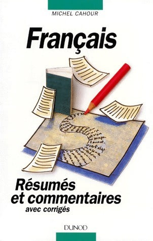 Livrenpoche : Français. Résumés et commentaires avec corrigés - Michel Cahour - Livre