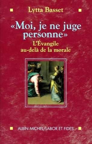 Livrenpoche : Moi, je ne juge personne - Lytta Basset - Livre