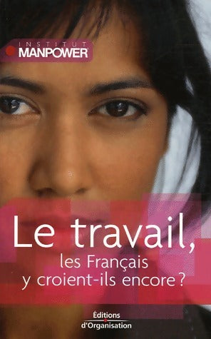 Livrenpoche : Le travail, les Français y croient-ils encore? - Institut Manpower - Livre