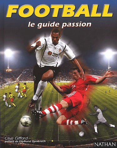Livrenpoche : Football. Le Guide passion - Clive Gifford - Livre