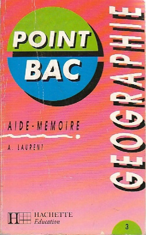Géographie - A. Laurent -  Point Bac - Livre