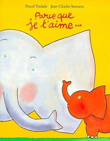 Livrenpoche : Parce que je t'aime - Pascal Teulade - Livre