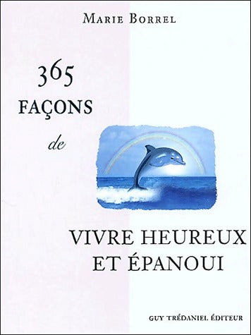 Livrenpoche : 365 façons de vivre heureux et épanoui - Marie Borrel - Livre