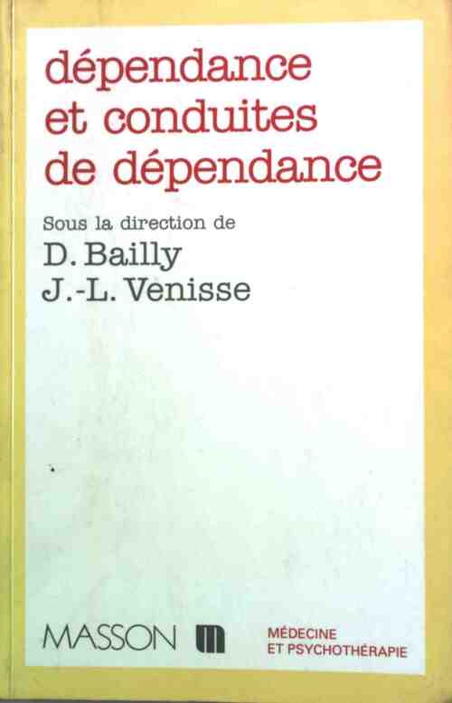 Dépendance et conduites de dépendance - D. Bailly - Livre