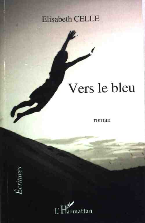 Livrenpoche : Vers le bleu - Elisabeth Celle - Livre