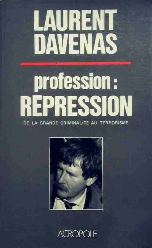 Livrenpoche : Profession : répression - Laurent Davenas - Livre