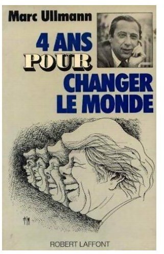 Quatre ans pour changer le monde - Marc Ullmann - Livre