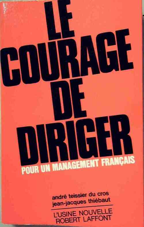Livrenpoche : Le courage de diriger pour un management francais - André Teissier du Cros - Livre
