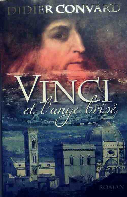 Livrenpoche : Vinci et l'ange brisé - Didier Convard - Livre