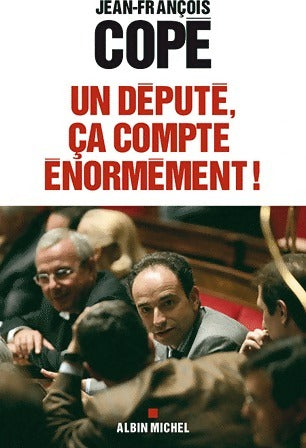Livrenpoche : Un député, ça compte énormément ! - Jean-François Copé - Livre