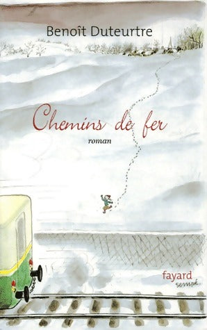 Livrenpoche : Chemins de fer - Benoît Duteurtre - Livre