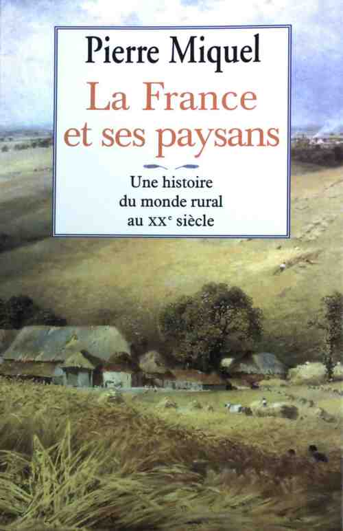 Livrenpoche : La France et ses paysans - Pierre Miquel - Livre