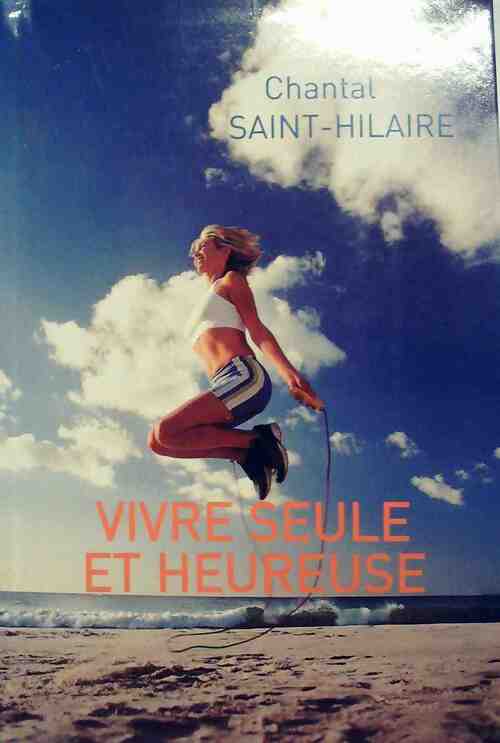Livrenpoche : Vivre seule et heureuse - Chantal Saint-Hilaire - Livre