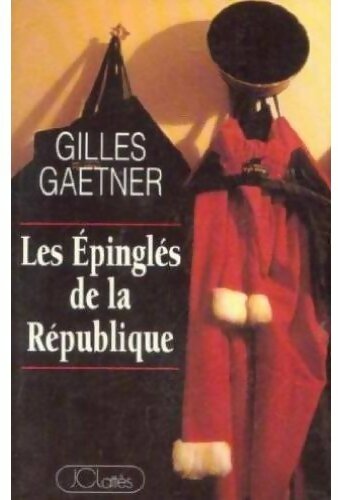 Livrenpoche : Les épinglés de la République - Gilles Gaetner - Livre