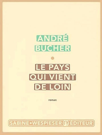 Livrenpoche : Le pays qui vient de loin - André Bucher - Livre