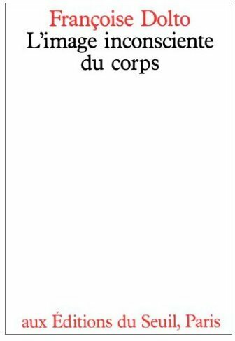 Livrenpoche : L'image inconsciente du corps - Françoise Dolto - Livre