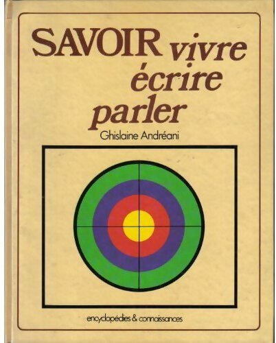 Livrenpoche : Savoir vivre, écrire, parler - Ghislaine Andréani - Livre