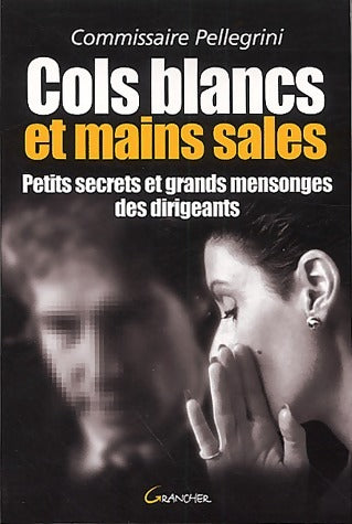 Livrenpoche : Cols blancs et mains sales - Charles Pellegrini - Livre