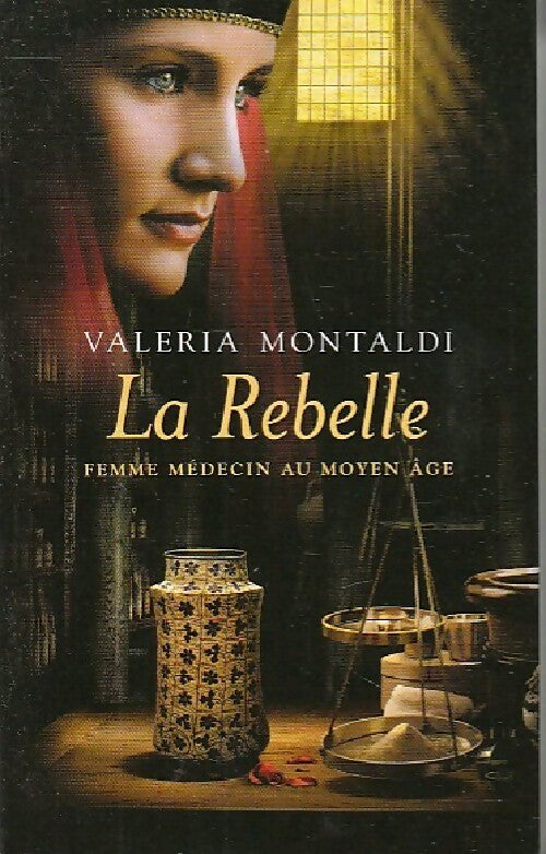 Livrenpoche : La rebelle. Femme médecin au Moyen-Age - Valeria Montaldi - Livre
