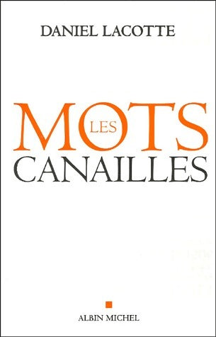 Livrenpoche : Les mots canailles - Daniel Lacotte - Livre