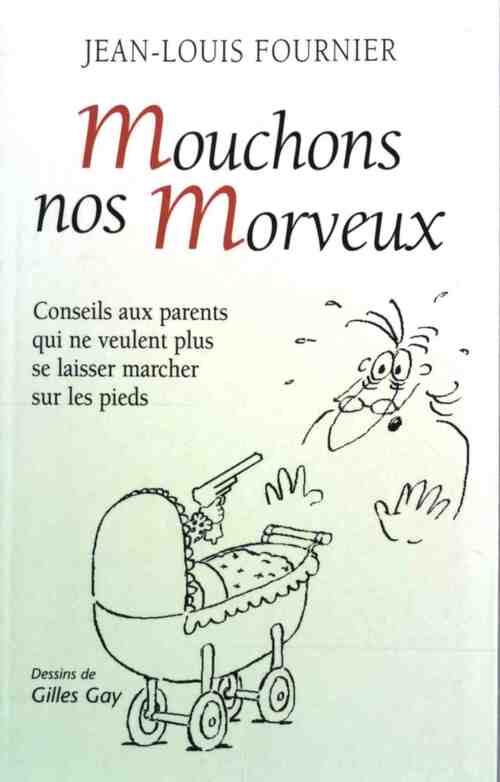 Livrenpoche : Mouchons nos morveux - Jean-Louis Fournier - Livre