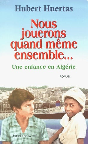 Livrenpoche : Nous jouerons quand même ensemble... - Hubert Huertas - Livre