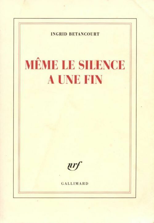 Livrenpoche : Même le silence a une fin - Ingrid Bétancourt - Livre
