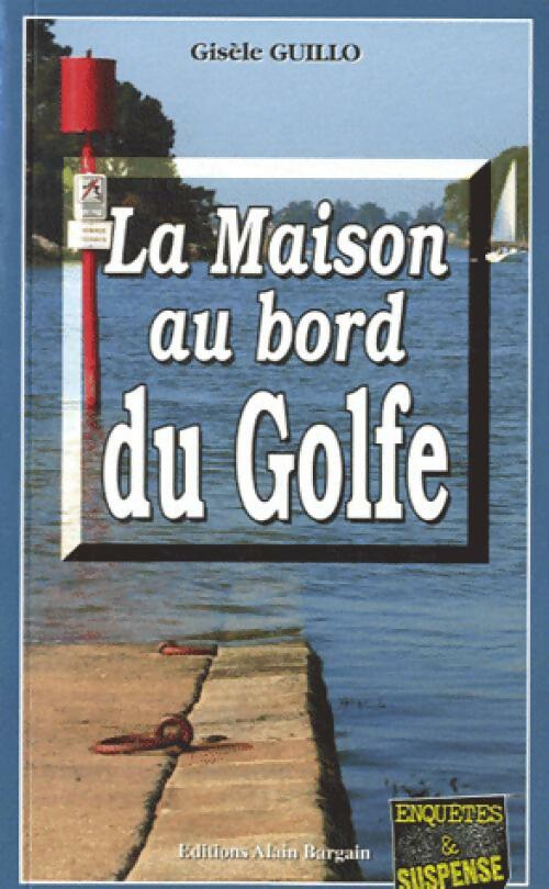 Livrenpoche : La maison au bord du Golfe - Gisèle Guillo - Livre