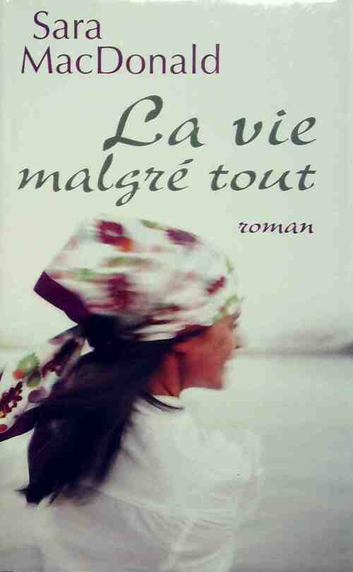 Livrenpoche : La vie malgré tout - Sara MacDonald - Livre