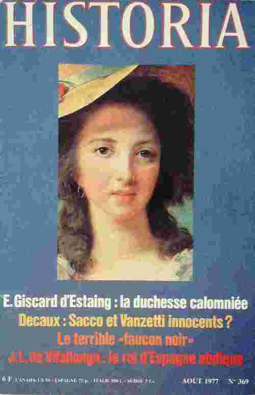 Historia n°369 : La duchesse calomniée / Sacco et Vanzetti innocents ? / Le terrible faucon noir / Le roi d'Espagne abdique - Collectif -  Historia - Livre