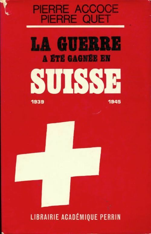 La guerre a été gagnée en Suisse - Pierre Accoce ; Pierre Quet -  Perrin GF - Livre