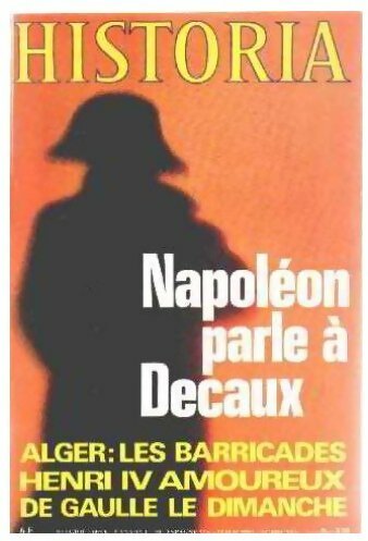Livrenpoche : Historia n°339 : Napoléon parle à Deaux / Alger, les barricades / Henri IV amoureux / De Gaulle le dimanche - Collectif - Livre