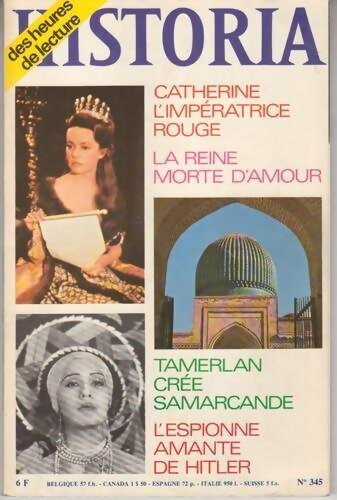 Livrenpoche : Historia n°345 : Catherine l'impératrice rouge / La reine morte d'amour / Tamerlan crée Samarcande / L'espionne amante de Hitler - Collectif - Livre