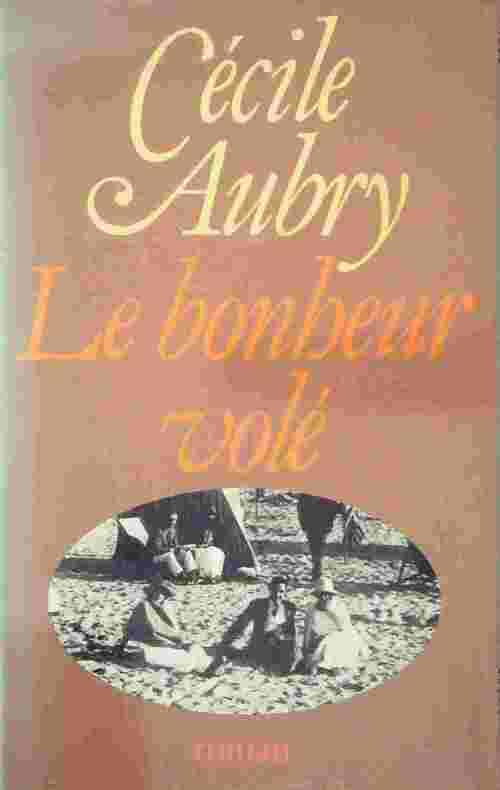 Livrenpoche : Le bonheur volé - Cécile Aubry - Livre