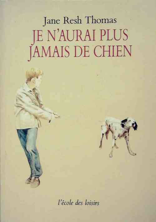 Livrenpoche : Je n'aurai plus jamais de chien - Thomas Kate Resh - Livre