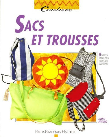 Sacs et trousses - Aurélie Bertrand - Livre