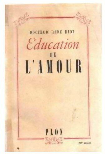 Education de l'amour - Dr René Biot -  Plon GF - Livre