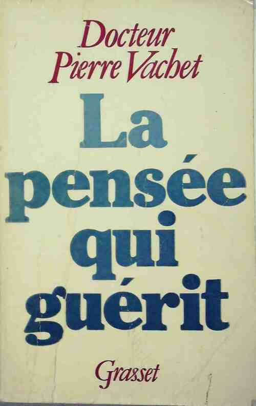 Livrenpoche : La pensée qui guérit - Vachet Pierre Docteur - Livre