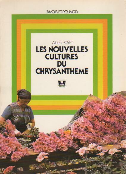 Livrenpoche : Les nouvelles cultures du chrysanthème - Albert Poyet - Livre