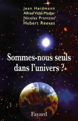 Livrenpoche : Sommes-nous seuls dans l'Univers ? - Jean Heidmann, Hubert Reeves, Nicolas Prantzos, Alfred Vidal-Madjar - Livre
