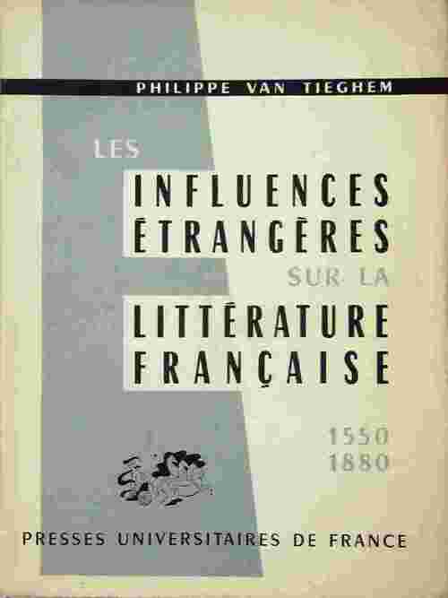 Les influences étrangères sur la littérature française - Philippe Van Tieghem -  PUF GF - Livre