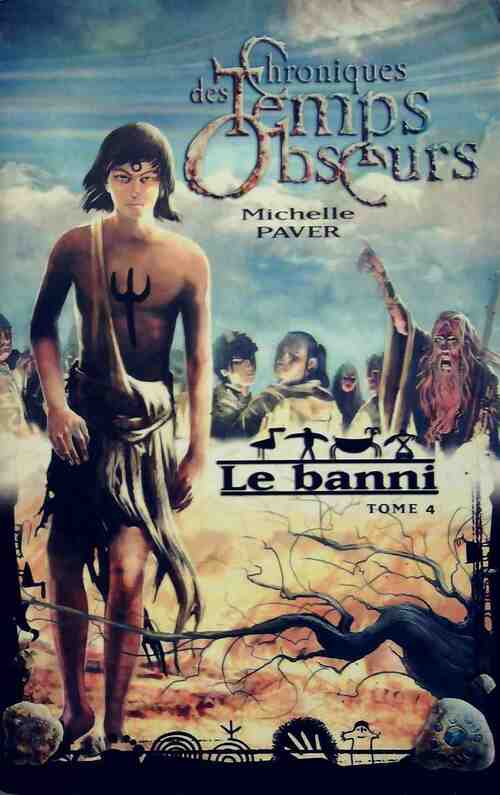 Livrenpoche : Chroniques des temps obscurs Tome IV : Le banni - Michelle Paver - Livre