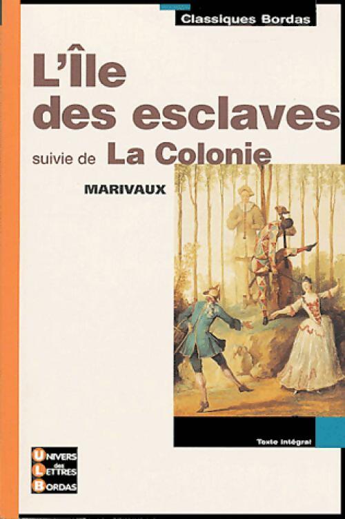 L'île des esclaves / La colonie - Pierre Marivaux -  Classiques Bordas - Livre