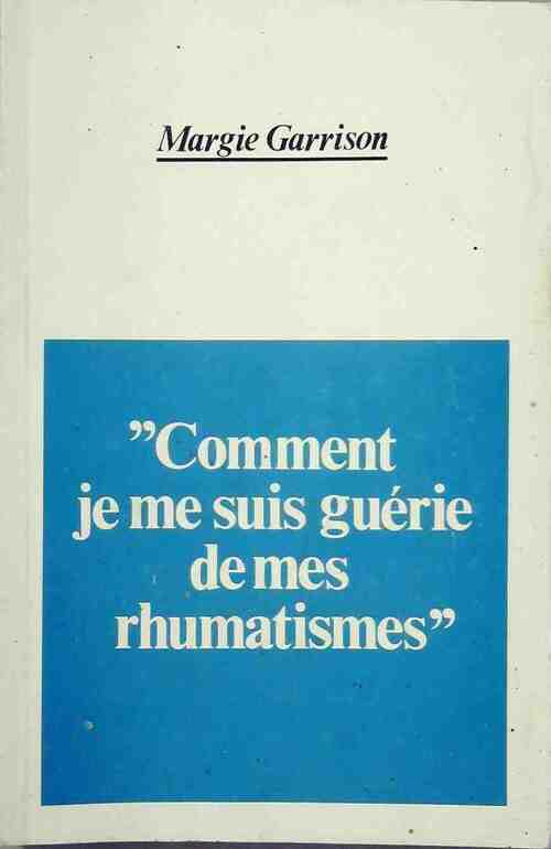 Livrenpoche : Comment je me suis guérie de mes rhumatismes - Margie Garrison - Livre