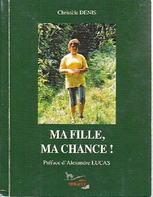Livrenpoche : Ma fille, ma chance ! - Christèle Denis - Livre
